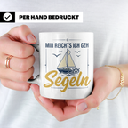 Segeln Tasse mit Spruch Mir reichts ich geh Segeln | Maritim – Weiß [farbe:weiß]