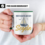 Segeln Tasse mit Spruch Mir reichts ich geh Segeln | Maritim – Grün [farbe:grün]