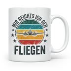 Piloten Tasse mit Spruch Mir reichts ich geh fliegen | Kaffe – Weiß [farbe:weiß]