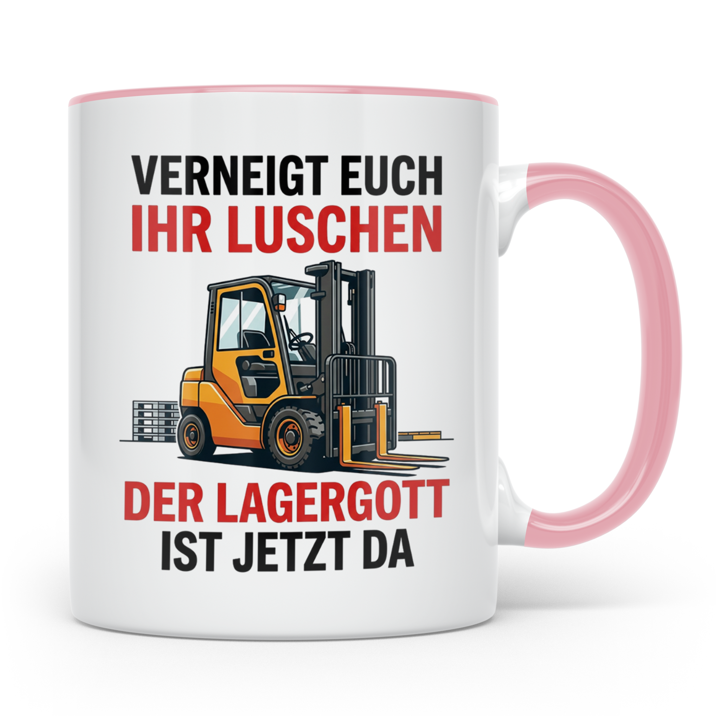 Gabelstaplerfahrer Tasse Lagergott Spruch Verneigt euch ihr  – Rosa [farbe:rosa]