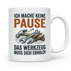 Handwerker Tasse lustig mit Spruch Ich mache keine Pause Wer – Weiß [farbe:weiß]