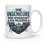 Ingenieur Tasse mit Spruch Ohne Ingenieure wäre Wissenschaft – Weiß [farbe:weiß]