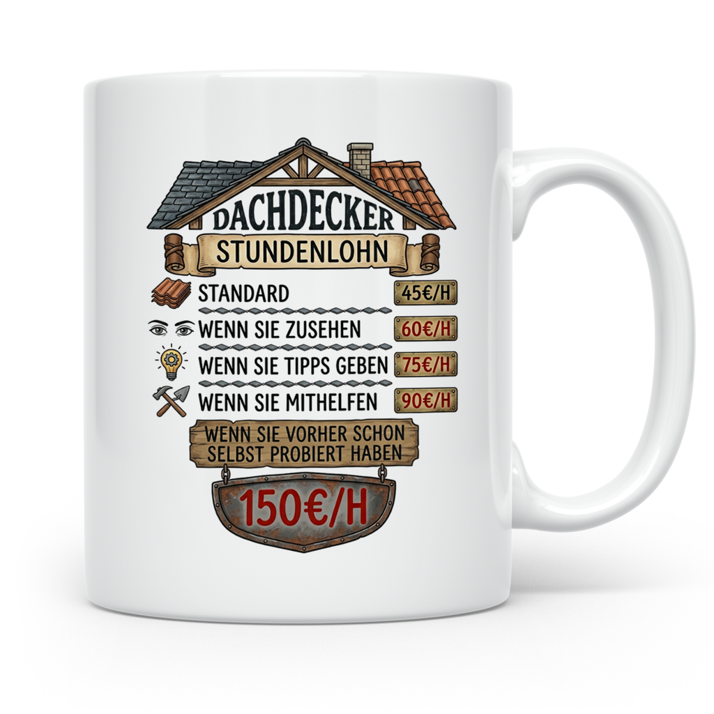 Dachdecker Tasse mit lustigem Stundenlohn Spruch. Geschenk f – Weiß [farbe:weiß]