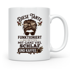 Tante Kaffeetasse mit Spruch 'Funktioniert mit Schlaf & Kaff – Weiß [farbe:weiß]