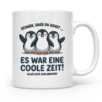 Pinguin Abschiedsgeschenk Tasse - Schade, dass du gehst - Mitarbeiter Kollegen Jobwechsel Geschenkidee für Pinguin Liebhaber