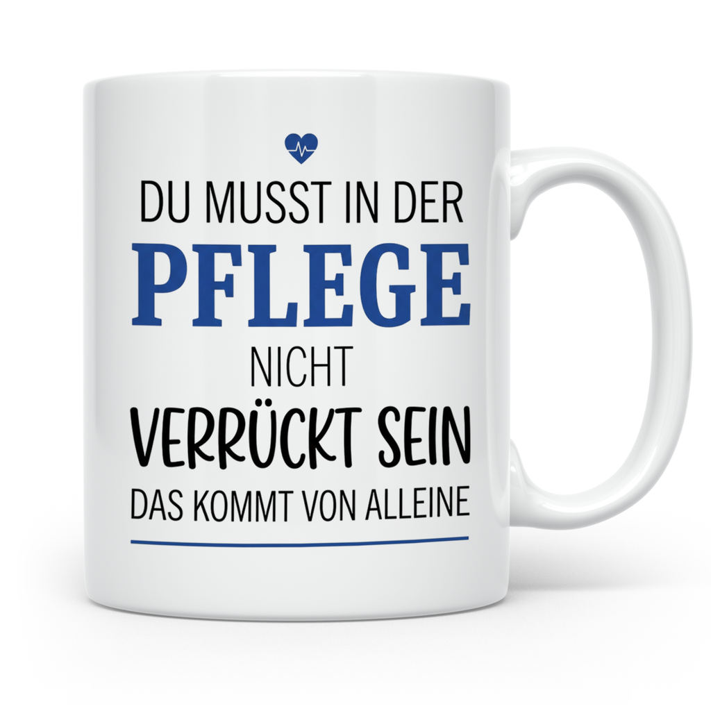 Pflege Tasse mit Spruch Du musst nicht verrückt sein Geschen – Weiß [farbe:weiß]