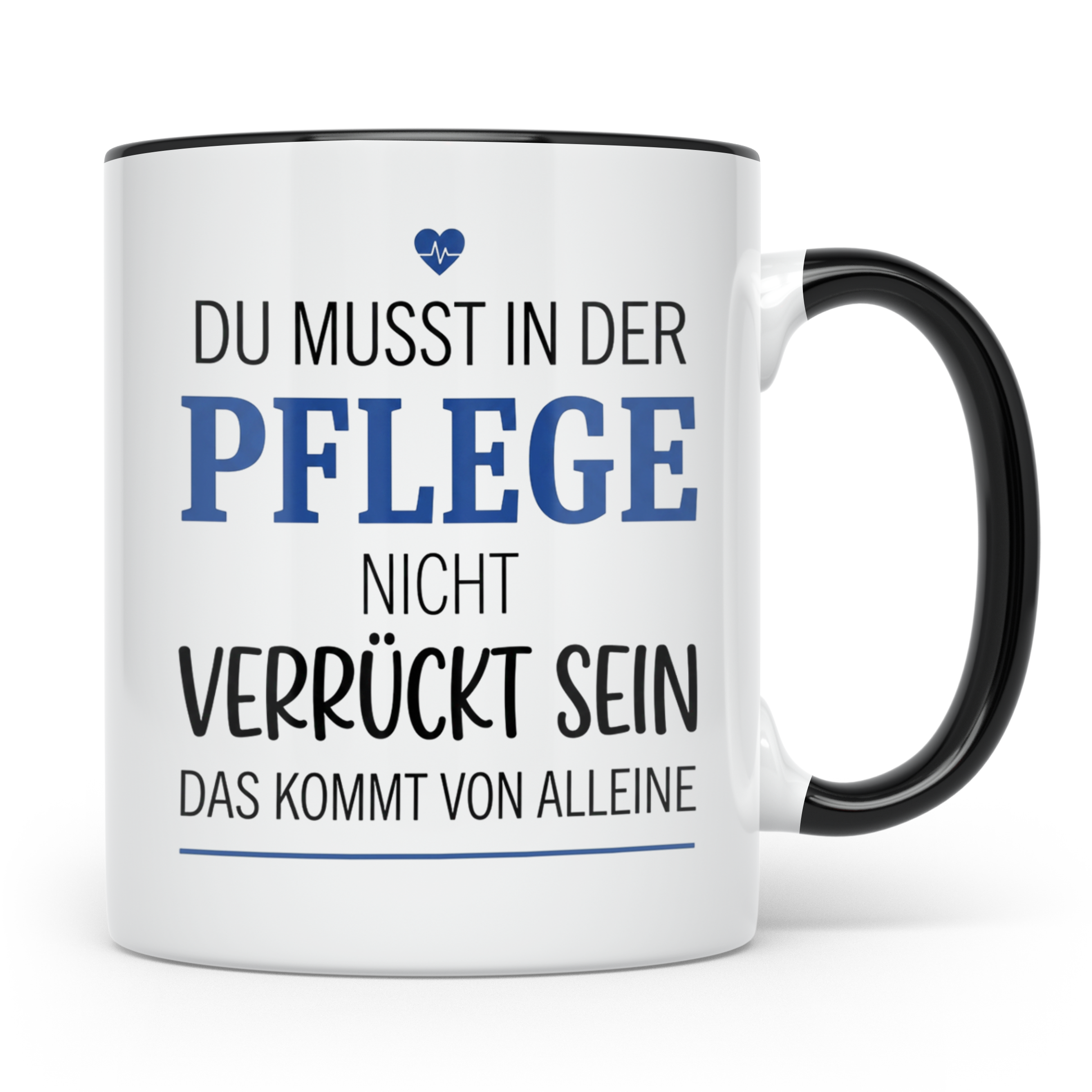 Pflege Tasse mit Spruch Du musst nicht verrückt sein Geschen – Schwarz [farbe:schwarz]