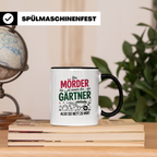 Gärtner Humor Spruch | Der Mörder ist immer der Gärtner | Hobbygärtner Geschenkidee mit Augenzwinkern | Schrebergarten Tasse für Hobbygärtne