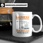 Bauherr Tasse Meine Baustelle Meine Regeln, Geschenk Richtfe – Weiß [farbe:weiß]
