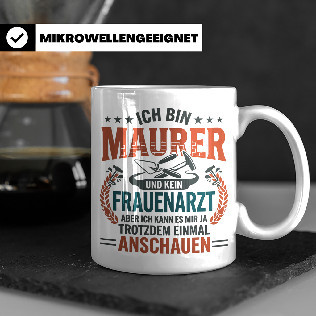 Maurer Tasse mit Spruch Ich bin Maurer kein Frauenarzt lusti – Weiß [farbe:weiß]