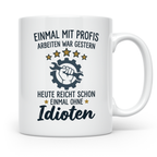 Handwerker Tasse mit Spruch Einmal ohne Idioten | Lustiges G – Weiß [farbe:weiß]