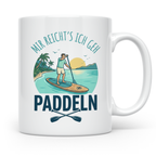 Stand Up Paddling Tasse Mir reicht's ich geh paddeln | SUP B – Weiß [farbe:weiß]