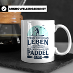 Stand Up Paddling Tasse mit Spruch 'Wenn dich das Leben runt – Weiß [farbe:weiß]