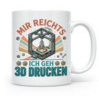 3D Drucker Tasse Mir reichts ich geh 3D drucken, Kaffeetasse – Weiß [farbe:weiß]