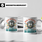 3D Drucker Tasse Mir reichts ich geh 3D drucken, Kaffeetasse – Weiß [farbe:weiß]