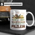 Pilzsammler Tasse lustiger Spruch Wo verstecken sich meine P – Weiß [farbe:weiß]