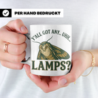 Motten Lampe Meme Tasse lustig Y'all Got Any Lamps Kaffeetas – Weiß [farbe:weiß]