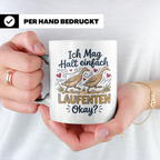 Laufenten Tasse mit Spruch Ich mag halt einfach Laufenten Ok – Weiß [farbe:weiß]