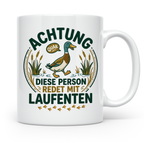 Laufenten Tasse Spruch 'Achtung diese Person redet mit Laufe – Weiß [farbe:weiß]