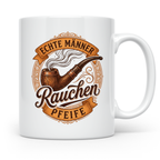 Pfeifenraucher Tasse mit Spruch Echte Männer Rauchen Pfeife  – Weiß [farbe:weiß]