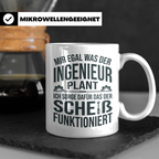 Handwerker Tasse mit Spruch Mir egal was der Ingenieur plant – Weiß [farbe:weiß]