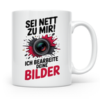 Fotograf Tasse - Sei Nett zu mir! Bildbearbeitung - Spruch Fotografie Fotoapparate Geschenkidee für Bildbearbeiter & Fotografen