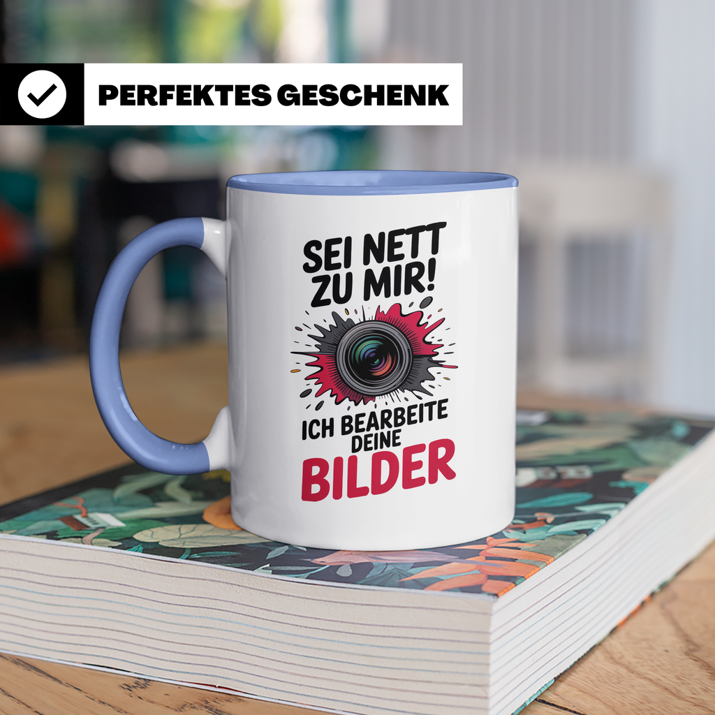 Fotograf Tasse - Sei Nett zu mir! Bildbearbeitung - Spruch Fotografie Fotoapparate Geschenkidee für Bildbearbeiter & Fotografen