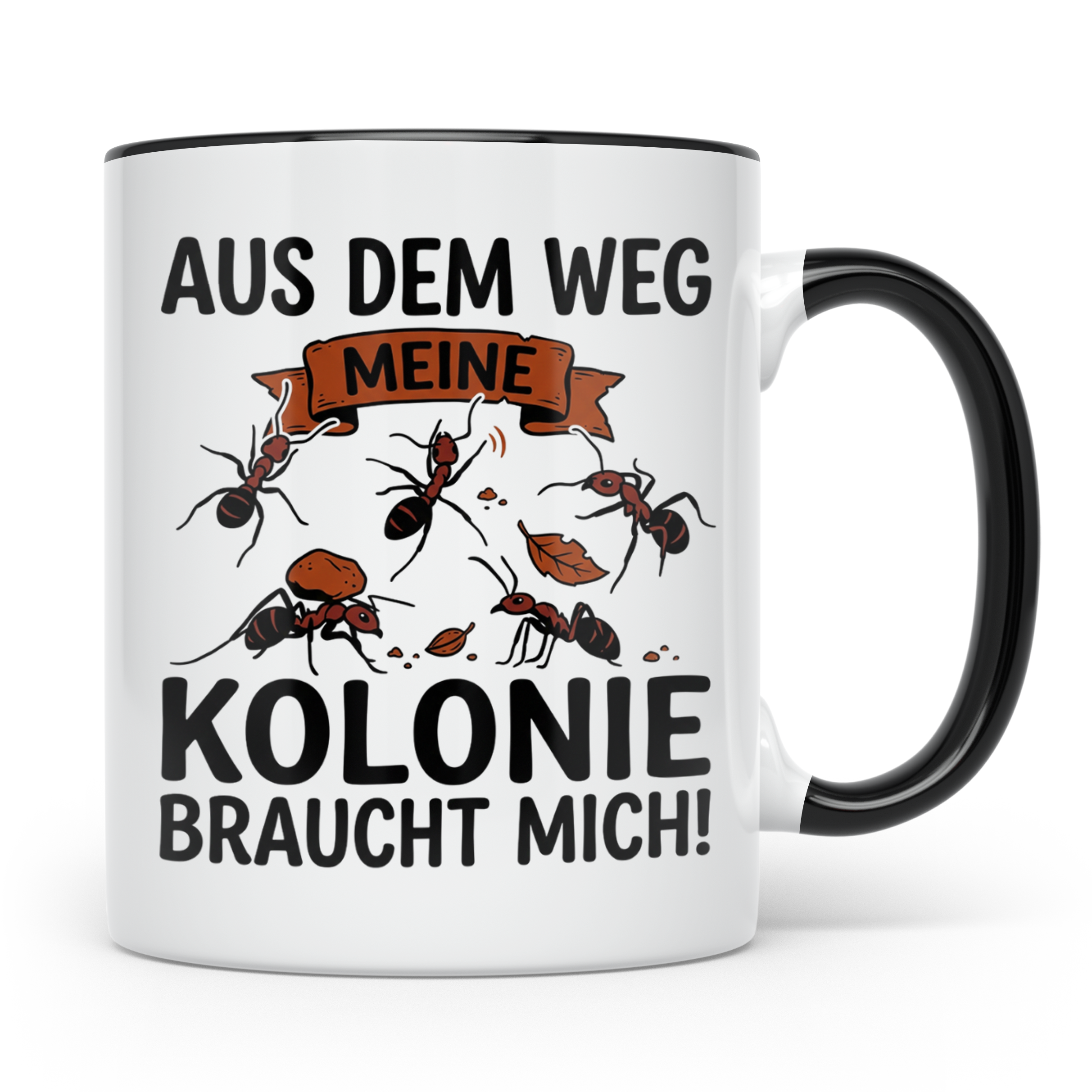 Ameisenhalter Tasse mit Spruch Aus dem Weg Kolonie braucht m – Schwarz [farbe:schwarz]