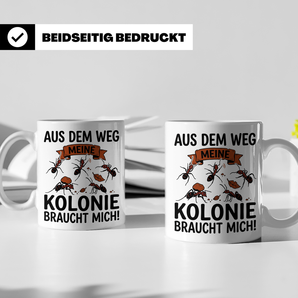 Ameisenhalter Tasse mit Spruch Aus dem Weg Kolonie braucht m – Weiß [farbe:weiß]