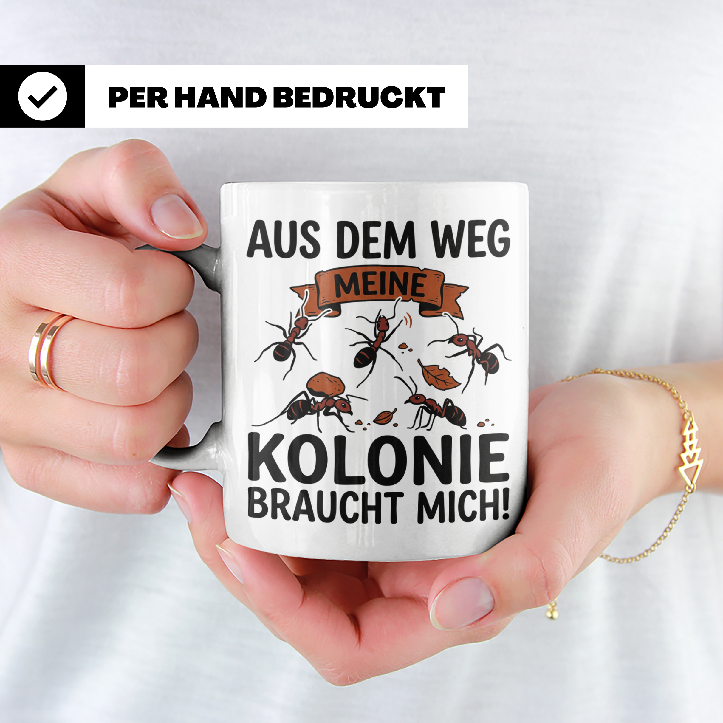 Ameisenhalter Tasse mit Spruch Aus dem Weg Kolonie braucht m – Weiß [farbe:weiß]