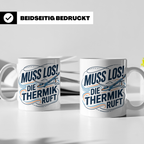 Segelflieger Tasse mit Spruch Muss los die Thermik ruft | Ge – Weiß [farbe:weiß]