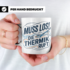 Segelflieger Tasse mit Spruch Muss los die Thermik ruft | Ge – Weiß [farbe:weiß]