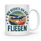 Piloten Tasse mit Spruch 'Mir reichts ich geh fliegen' | Ges – Weiß [farbe:weiß]