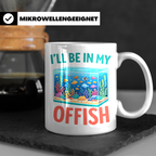 I'll be in my Offish Tasse, lustiges Aquarium Design für Aqu – Weiß [farbe:weiß]