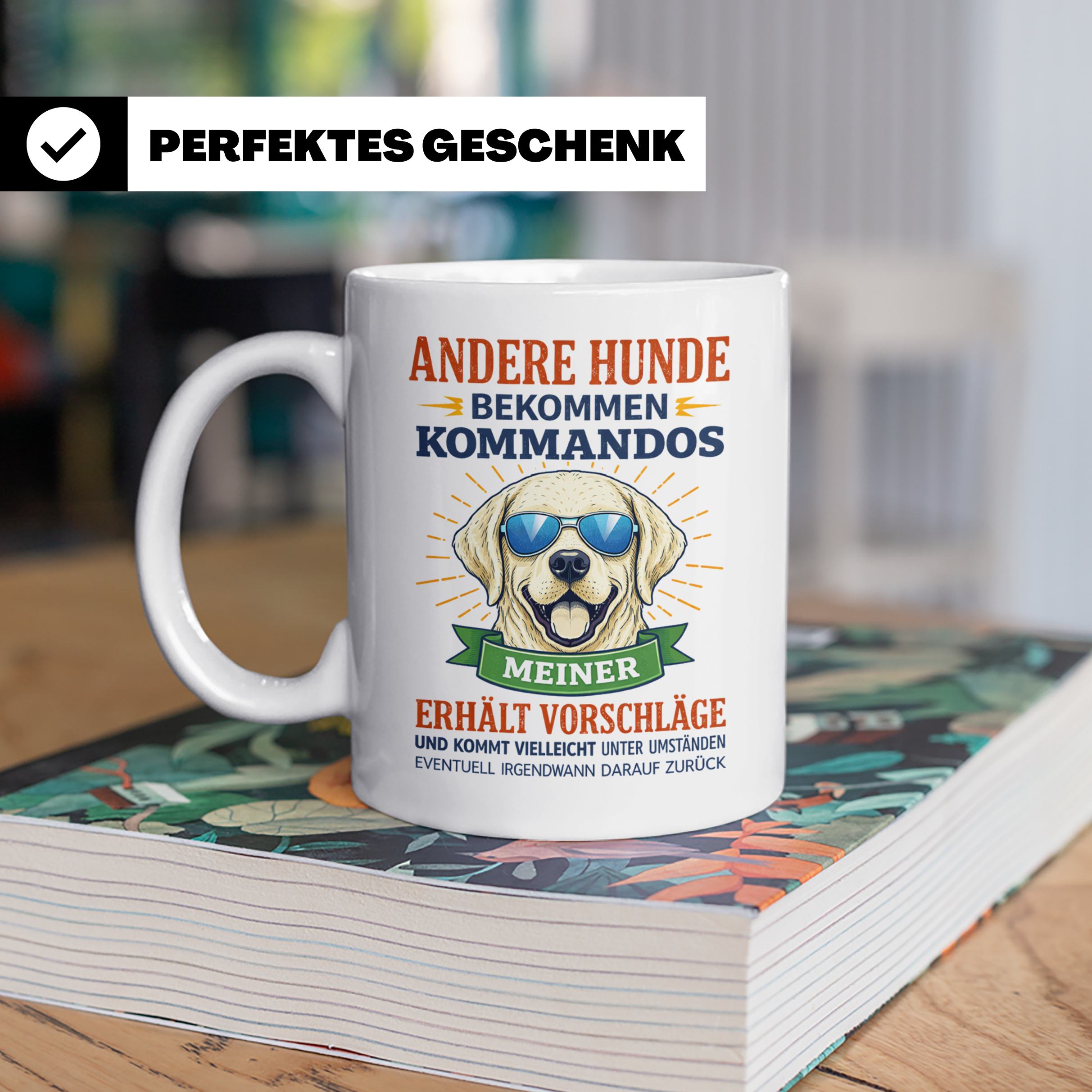 Hundetasse Labrador Spruch Andere Hunde bekommen Kommandos.  – Weiß [farbe:weiß]