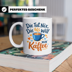Kaffeetasse mit Spruch 'Die tut nix die will nur Kaffee' Tas – Weiß [farbe:weiß]