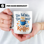 Kaffeetasse mit Spruch 'Die tut nix die will nur Kaffee' Tas – Weiß [farbe:weiß]