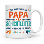 Schichtleiter Papa Tasse mit Spruch Ich habe zwei Titel | Ge – Weiß [farbe:weiß]