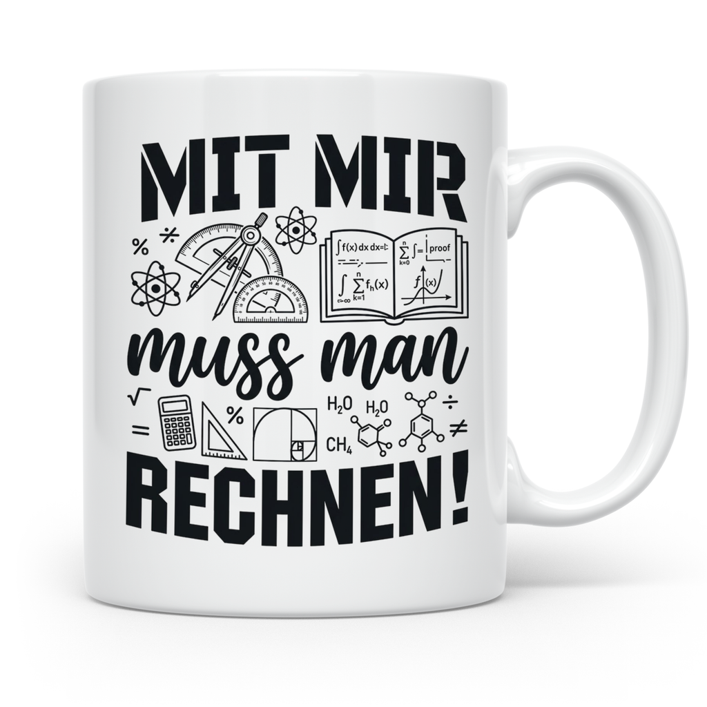 Mathematiker Tasse Mit mir muss man rechnen lustiger Spruch  – Weiß [farbe:weiß]