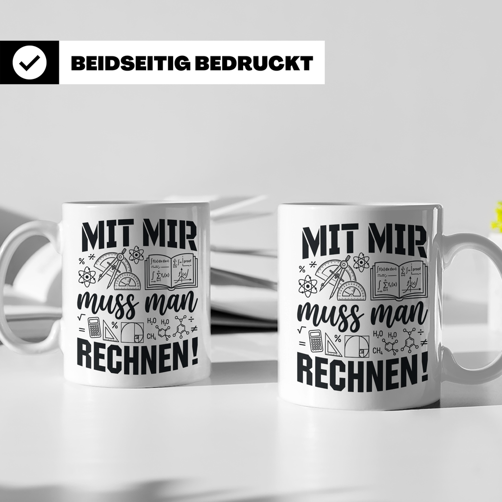 Mathematiker Tasse Mit mir muss man rechnen lustiger Spruch  – Weiß [farbe:weiß]