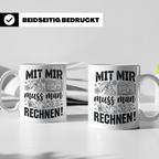 Mathematiker Tasse Mit mir muss man rechnen lustiger Spruch  – Weiß [farbe:weiß]