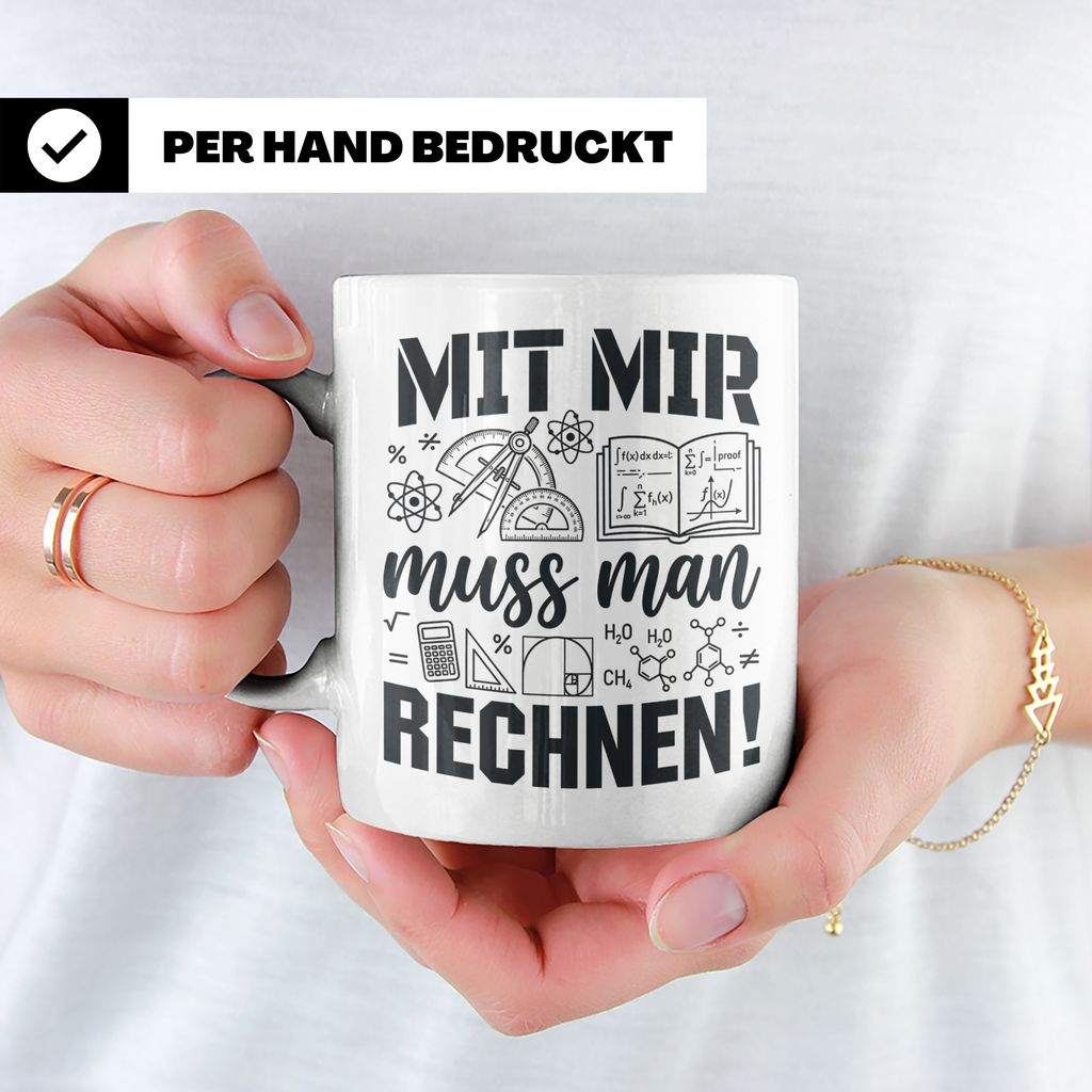 Mathematiker Tasse Mit mir muss man rechnen lustiger Spruch  – Weiß [farbe:weiß]