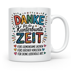 Danke Kaffeetasse - Kunterbunte Zeit! Wertschätzung Geschenkidee für Erzieher, Lehrer zum Geburtstag, Abschied oder einfach so.