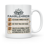 Fahrlehrer Tasse mit Spruch Ich habe immer Recht, Geschenk F – Weiß [farbe:weiß]