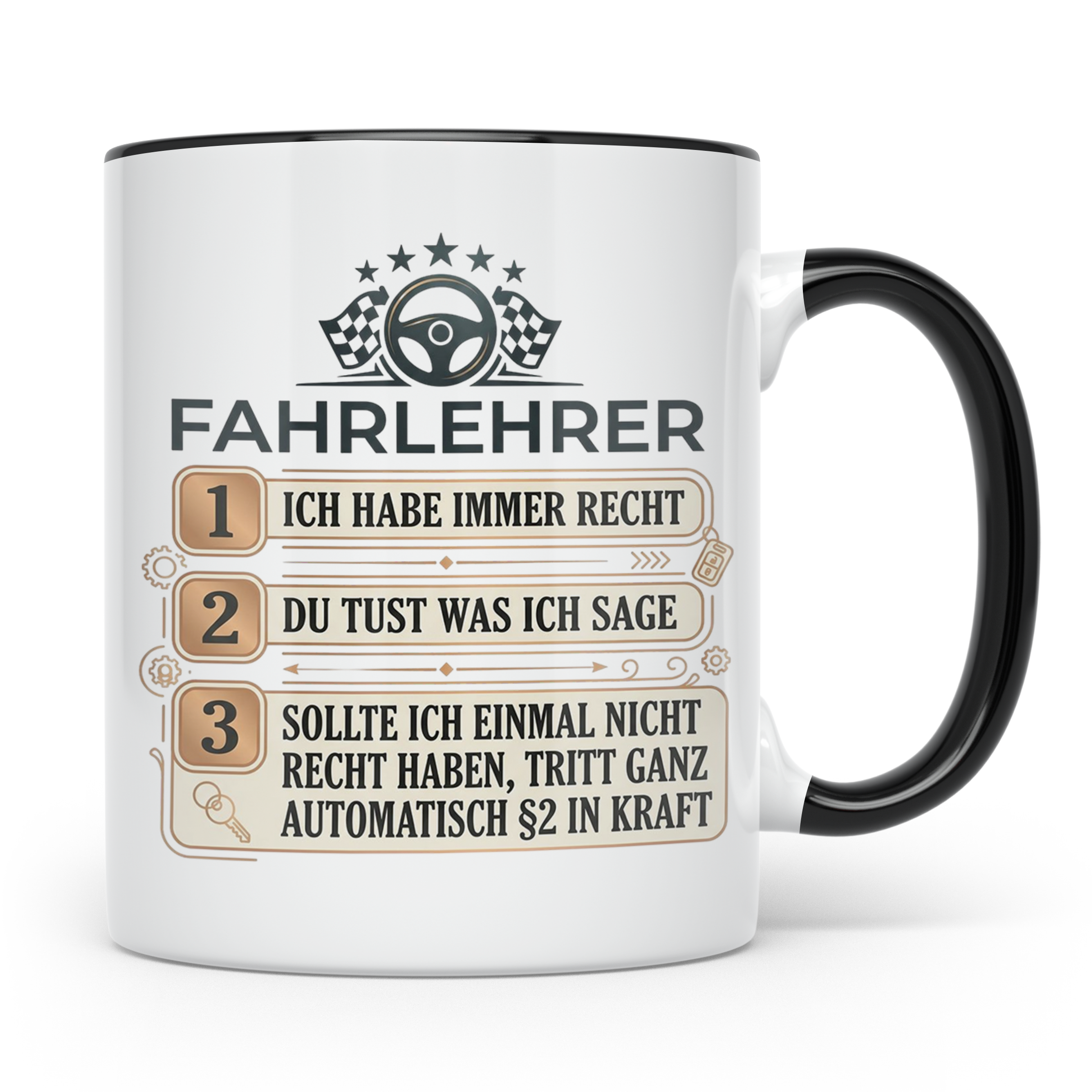 Fahrlehrer Tasse mit Spruch Ich habe immer Recht, Geschenk F – Schwarz [farbe:schwarz]