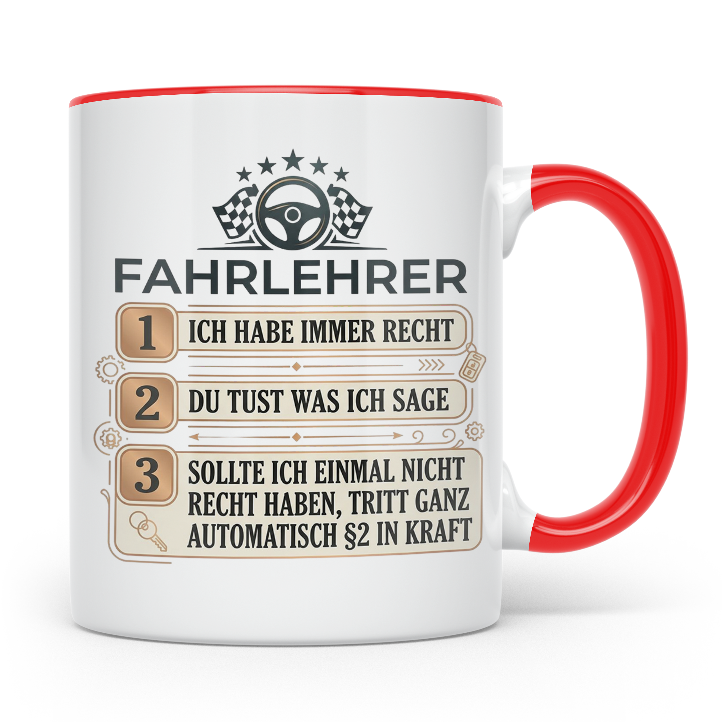 Fahrlehrer Tasse mit Spruch Ich habe immer Recht, Geschenk F – Rot [farbe:rot]