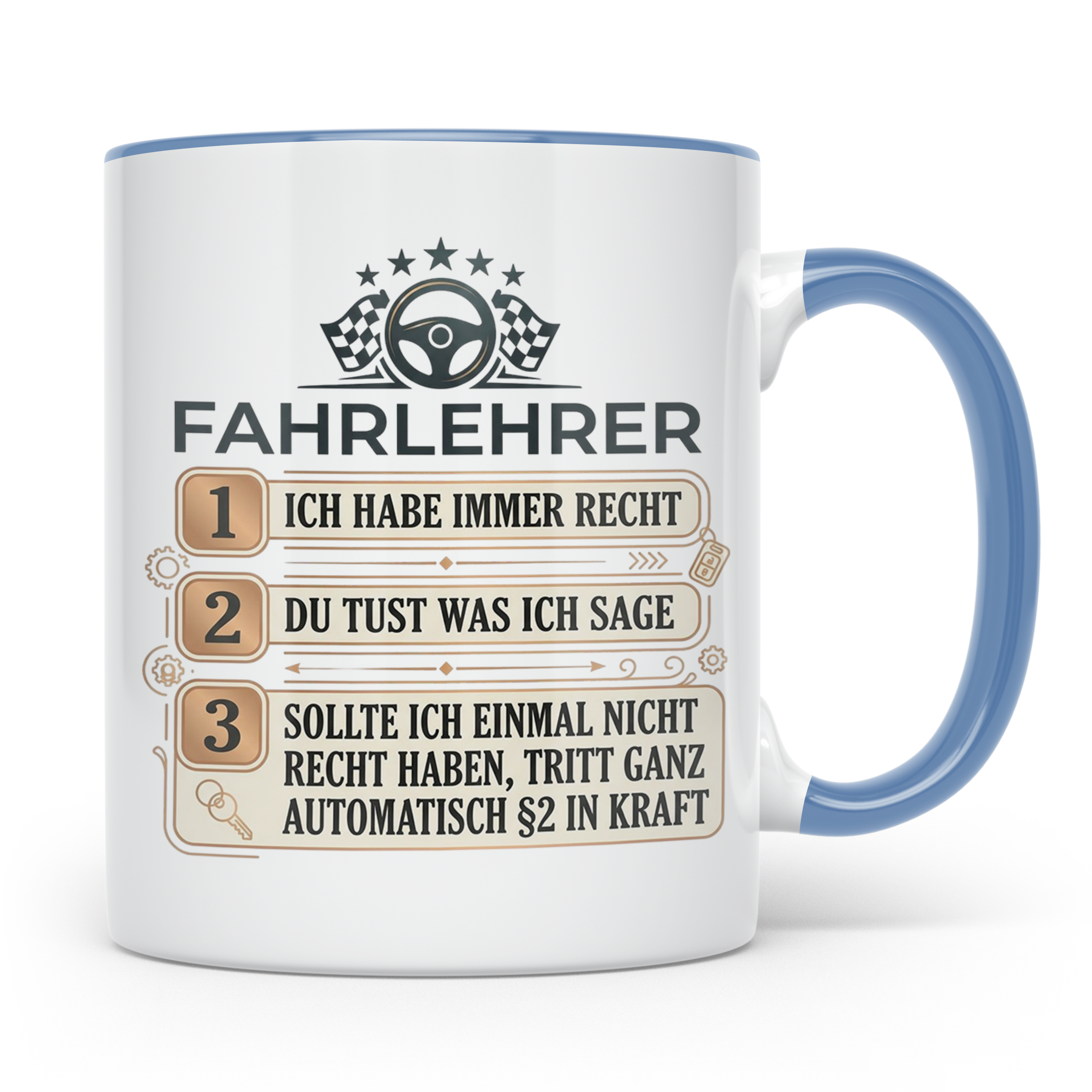 Fahrlehrer Tasse mit Spruch Ich habe immer Recht, Geschenk F – Blau [farbe:blau]