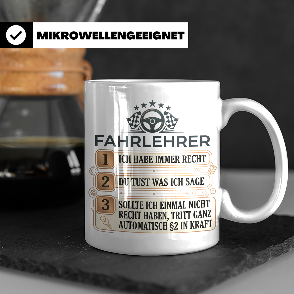 Fahrlehrer Tasse mit Spruch Ich habe immer Recht, Geschenk F – Weiß [farbe:weiß]