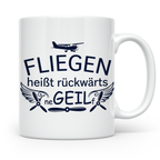 Pilot Tasse mit Spruch Fliegen heißt rückwärts neGEILf | Ges – Weiß [farbe:weiß]