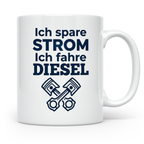 Diesel Tasse mit Spruch Ich spare Strom Ich fahre Diesel, An – Weiß [farbe:weiß]